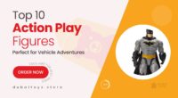 Best 10 Action Play Figures to Add to Any Vehicle Playtime